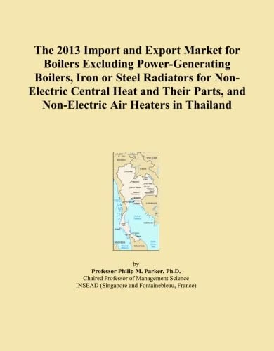 The 2013 Import and Export Market for Boilers Excluding Power-Generating Boilers, Iron or Steel Radiators for Non-Electric Central Heat and Their Parts, and Non-Electric Air Heaters in Thailand
