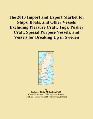 The 2013 Import and Export Market for Ships, Boats, and Other Vessels Excluding Pleasure Craft, Tugs, Pusher Craft, Special Purpose Vessels, and Vessels for Breaking Up in Sweden