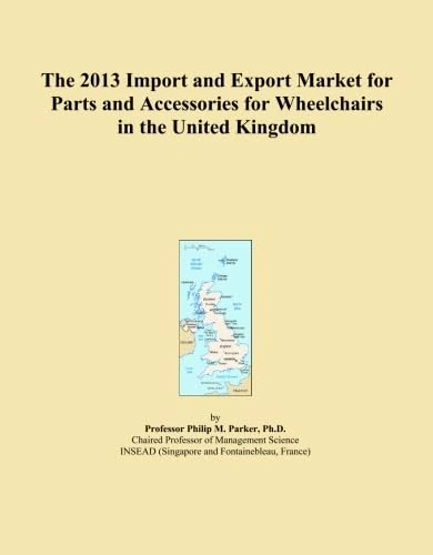 The 2013 Import and Export Market for Parts and Accessories for Wheelchairs in the United Kingdom