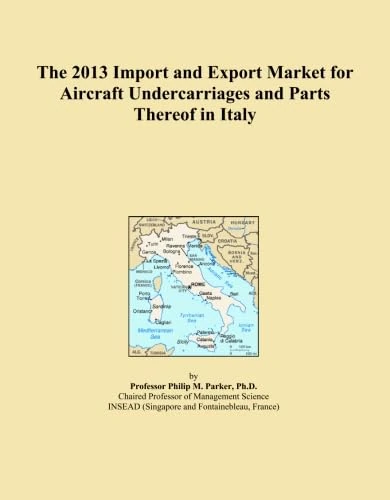 The 2013 Import and Export Market for Aircraft Undercarriages and Parts Thereof in Italy