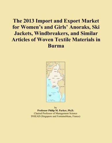 The 2013 Import and Export Market for Women's and Girls' Anoraks, Ski Jackets, Windbreakers, and Similar Articles of Woven Textile Materials in Burma