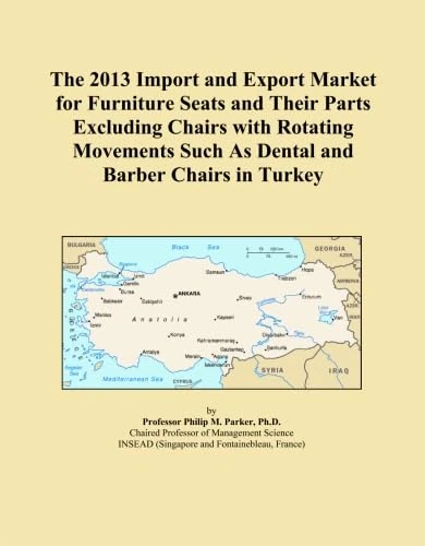 The 2013 Import and Export Market for Furniture Seats and Their Parts Excluding Chairs with Rotating Movements Such As Dental and Barber Chairs in Turkey