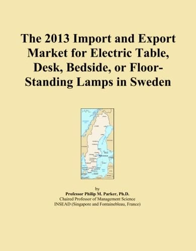 The 2013 Import and Export Market for Electric Table, Desk, Bedside, or Floor-Standing Lamps in Sweden