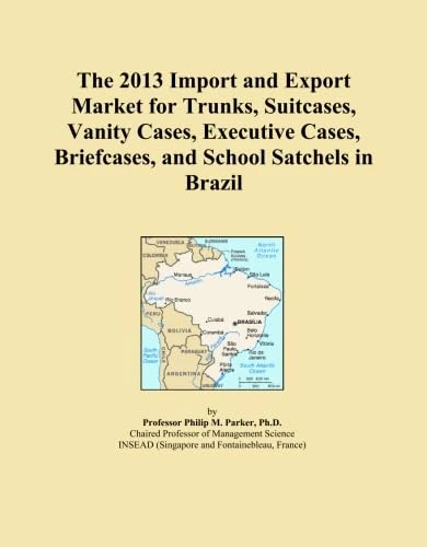 The 2013 Import and Export Market for Trunks, Suitcases, Vanity Cases, Executive Cases, Briefcases, and School Satchels in Brazil