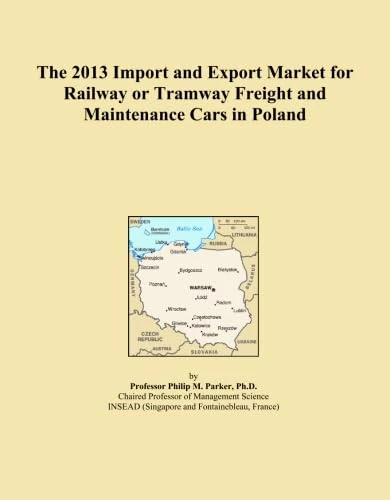 The 2013 Import and Export Market for Railway or Tramway Freight and Maintenance Cars in Poland