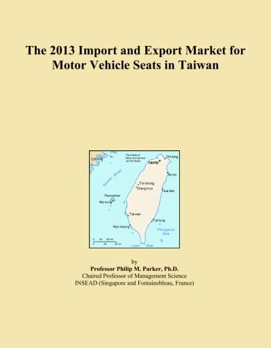 The 2013 Import and Export Market for Motor Vehicle Seats in Taiwan
