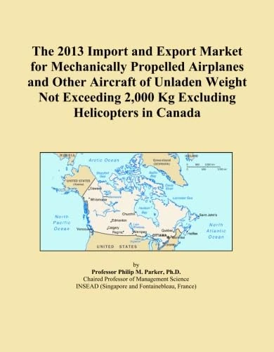 The 2013 Import and Export Market for Mechanically Propelled Airplanes and Other Aircraft of Unladen Weight Not Exceeding 2,000 Kg Excluding Helicopters in Canada