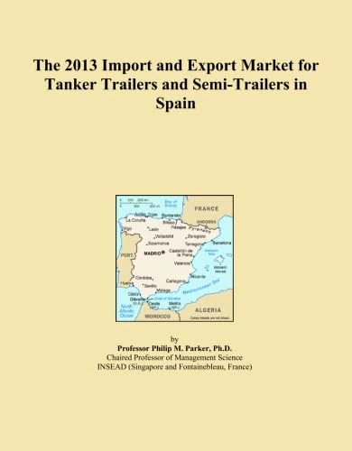 The 2013 Import and Export Market for Tanker Trailers and Semi-Trailers in Spain