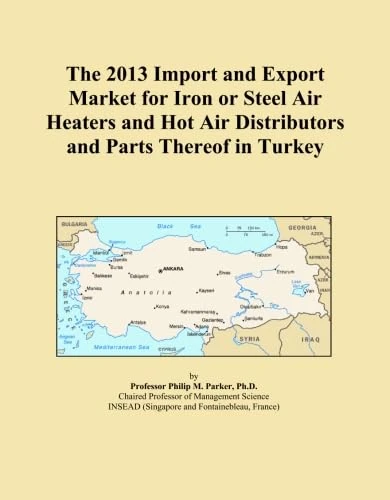 The 2013 Import and Export Market for Iron or Steel Air Heaters and Hot Air Distributors and Parts Thereof in Turkey