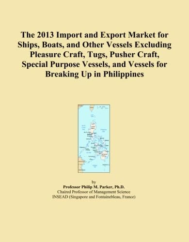 The 2013 Import and Export Market for Ships, Boats, and Other Vessels Excluding Pleasure Craft, Tugs, Pusher Craft, Special Purpose Vessels, and Vessels for Breaking Up in Philippines