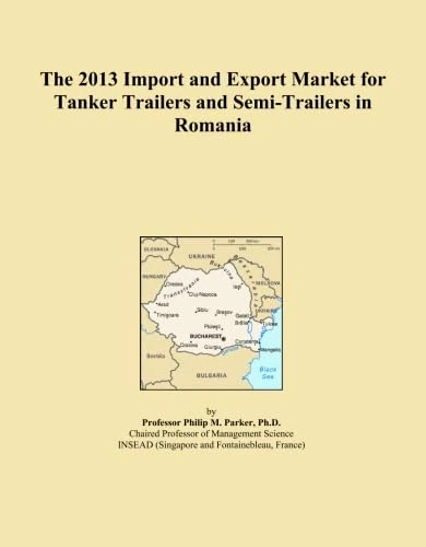 The 2013 Import and Export Market for Tanker Trailers and Semi-Trailers in Romania