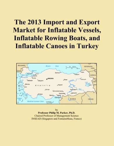 The 2013 Import and Export Market for Inflatable Vessels, Inflatable Rowing Boats, and Inflatable Canoes in Turkey