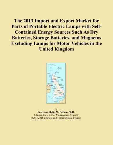 The 2013 Import and Export Market for Parts of Portable Electric Lamps with Self-Contained Energy Sources Such As Dry Batteries, Storage Batteries, ... for Motor Vehicles in the United Kingdom
