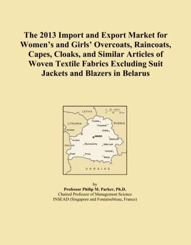 The 2013 Import and Export Market for Women's and Girls' Overcoats, Raincoats, Capes, Cloaks, and Similar Articles of Woven Textile Fabrics Excluding Suit Jackets and Blazers in Belarus