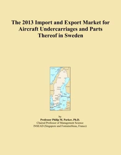 The 2013 Import and Export Market for Aircraft Undercarriages and Parts Thereof in Sweden