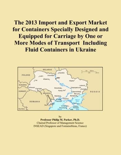 The 2013 Import and Export Market for Containers Specially Designed and Equipped for Carriage by One or More Modes of Transport Including Fluid Containers in Ukraine