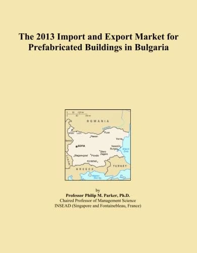 The 2013 Import and Export Market for Prefabricated Buildings in Bulgaria