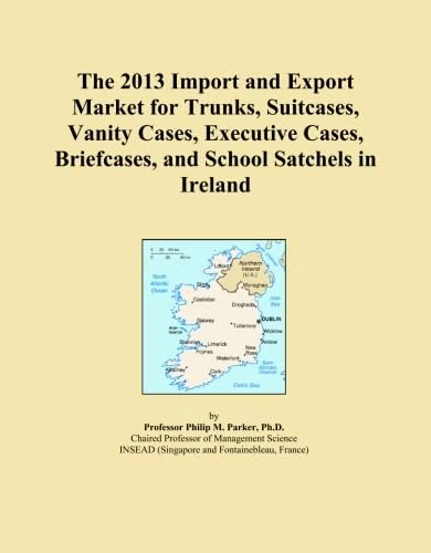 The 2013 Import and Export Market for Trunks, Suitcases, Vanity Cases, Executive Cases, Briefcases, and School Satchels in Ireland