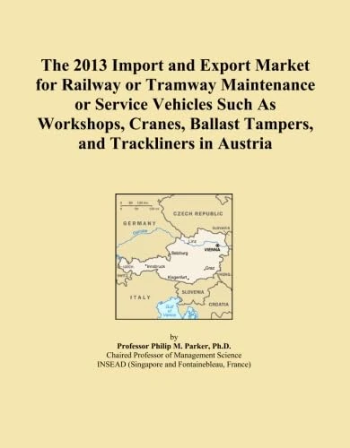 The 2013 Import and Export Market for Railway or Tramway Maintenance or Service Vehicles Such As Workshops, Cranes, Ballast Tampers, and Trackliners in Austria