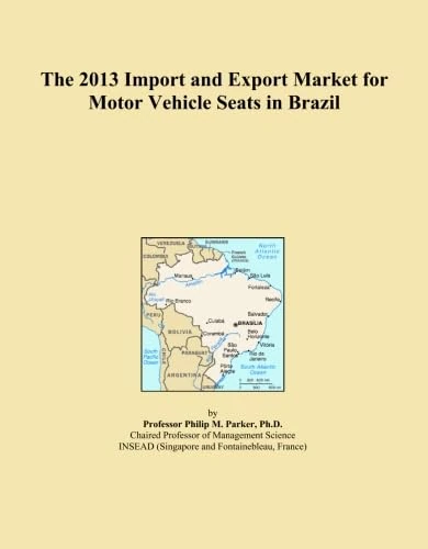 The 2013 Import and Export Market for Motor Vehicle Seats in Brazil