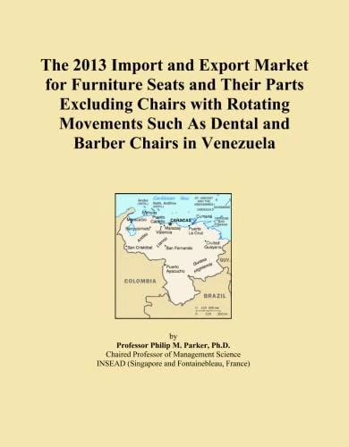 The 2013 Import and Export Market for Furniture Seats and Their Parts Excluding Chairs with Rotating Movements Such As Dental and Barber Chairs in Venezuela
