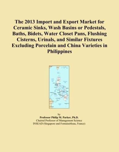 The 2013 Import and Export Market for Ceramic Sinks, Wash Basins or Pedestals, Baths, Bidets, Water Closet Pans, Flushing Cisterns, Urinals, and ... Porcelain and China Varieties in Philippines