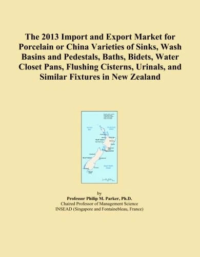 The 2013 Import and Export Market for Porcelain or China Varieties of Sinks, Wash Basins and Pedestals, Baths, Bidets, Water Closet Pans, Flushing ... Urinals, and Similar Fixtures in New Zealand