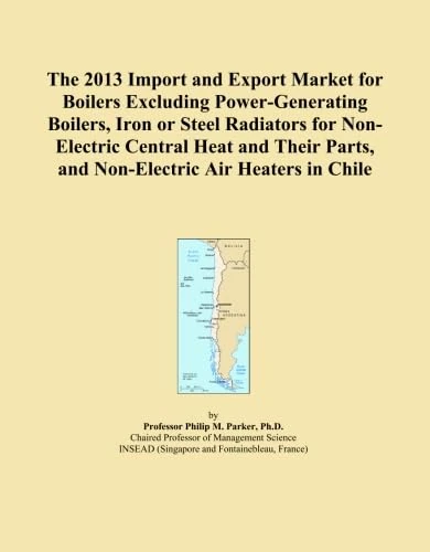 The 2013 Import and Export Market for Boilers Excluding Power-Generating Boilers, Iron or Steel Radiators for Non-Electric Central Heat and Their Parts, and Non-Electric Air Heaters in Chile