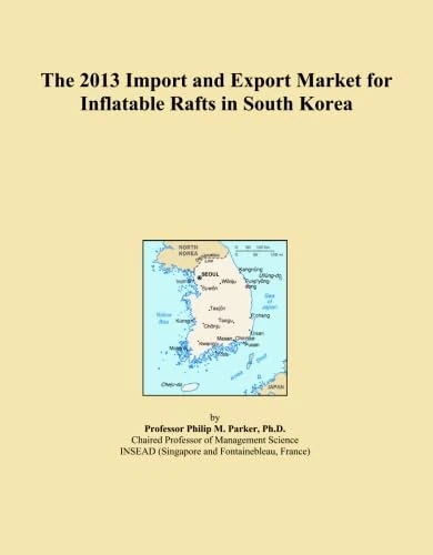 The 2013 Import and Export Market for Inflatable Rafts in South Korea