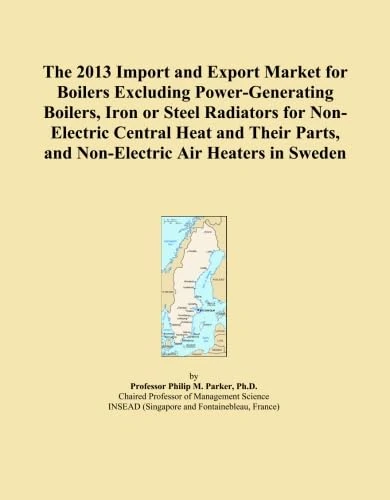 The 2013 Import and Export Market for Boilers Excluding Power-Generating Boilers, Iron or Steel Radiators for Non-Electric Central Heat and Their Parts, and Non-Electric Air Heaters in Sweden