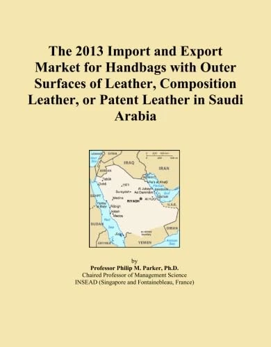 The 2013 Import and Export Market for Handbags with Outer Surfaces of Leather, Composition Leather, or Patent Leather in Saudi Arabia