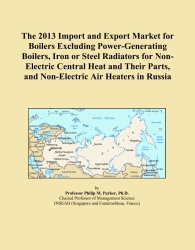 The 2013 Import and Export Market for Boilers Excluding Power-Generating Boilers, Iron or Steel Radiators for Non-Electric Central Heat and Their Parts, and Non-Electric Air Heaters in Russia
