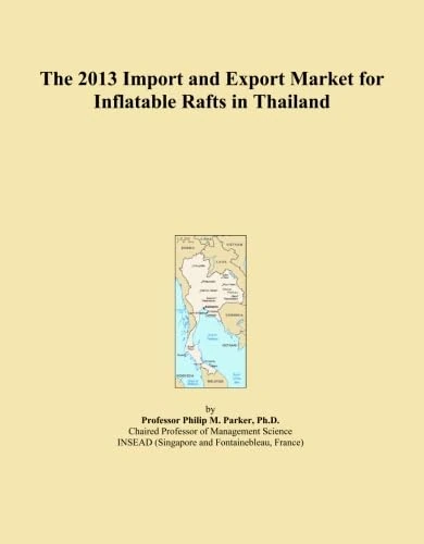 The 2013 Import and Export Market for Inflatable Rafts in Thailand