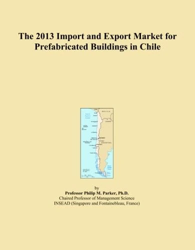 The 2013 Import and Export Market for Prefabricated Buildings in Chile