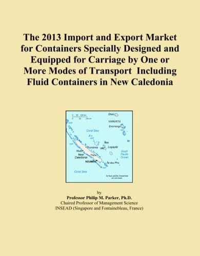 The 2013 Import and Export Market for Containers Specially Designed and Equipped for Carriage by One or More Modes of Transport Including Fluid Containers in New Caledonia