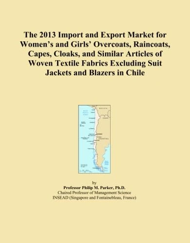 The 2013 Import and Export Market for Women's and Girls' Overcoats, Raincoats, Capes, Cloaks, and Similar Articles of Woven Textile Fabrics Excluding Suit Jackets and Blazers in Chile