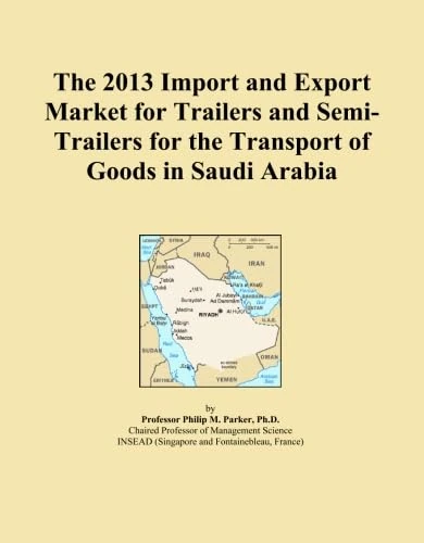 The 2013 Import and Export Market for Trailers and Semi-Trailers for the Transport of Goods in Saudi Arabia