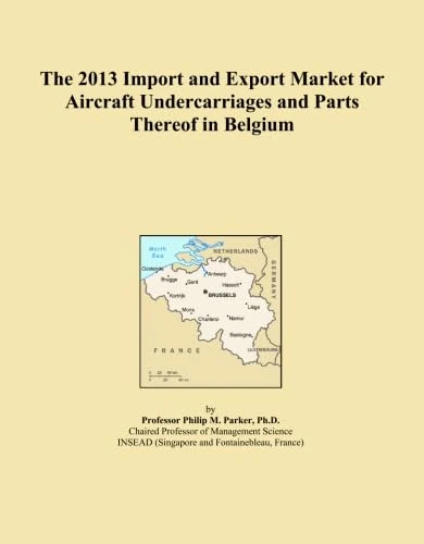 The 2013 Import and Export Market for Aircraft Undercarriages and Parts Thereof in Belgium