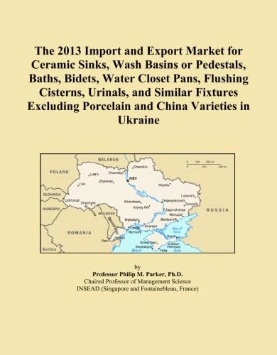 The 2013 Import and Export Market for Ceramic Sinks, Wash Basins or Pedestals, Baths, Bidets, Water Closet Pans, Flushing Cisterns, Urinals, and ... Porcelain and China Varieties in Ukraine