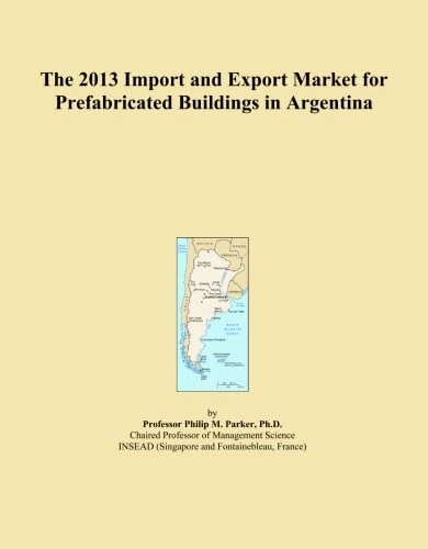 2013 Import Export Market Prefabricated Buildings Argentina