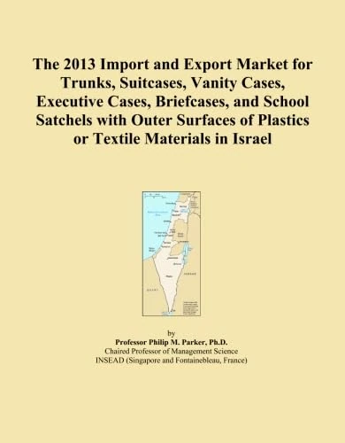 The 2013 Import and Export Market for Trunks, Suitcases, Vanity Cases, Executive Cases, Briefcases, and School Satchels with Outer Surfaces of Plastics or Textile Materials in Israel