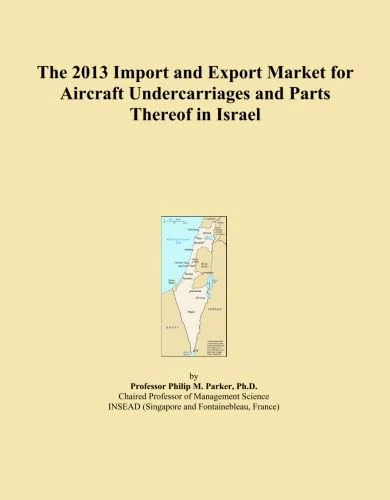 The 2013 Import and Export Market for Aircraft Undercarriages and Parts Thereof in Israel