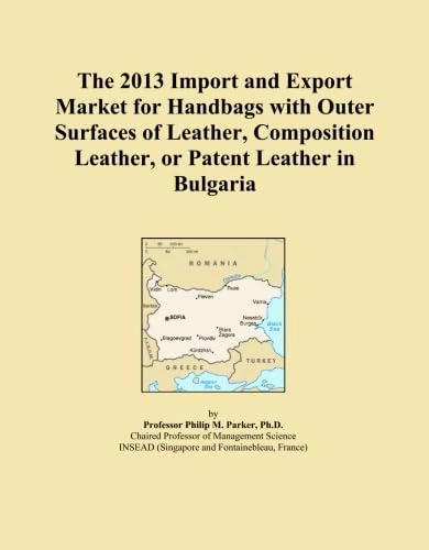 The 2013 Import and Export Market for Handbags with Outer Surfaces of Leather, Composition Leather, or Patent Leather in Bulgaria