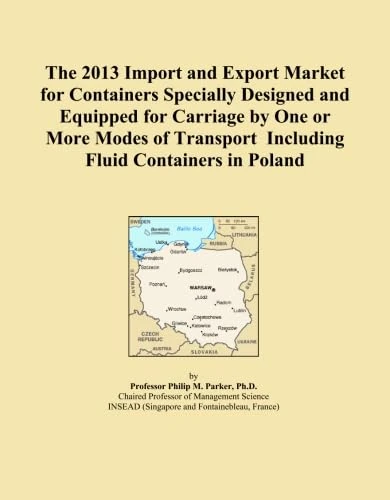 The 2013 Import and Export Market for Containers Specially Designed and Equipped for Carriage by One or More Modes of Transport Including Fluid Containers in Poland