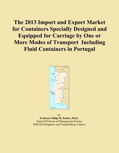The 2013 Import and Export Market for Containers Specially Designed and Equipped for Carriage by One or More Modes of Transport Including Fluid Containers in Portugal