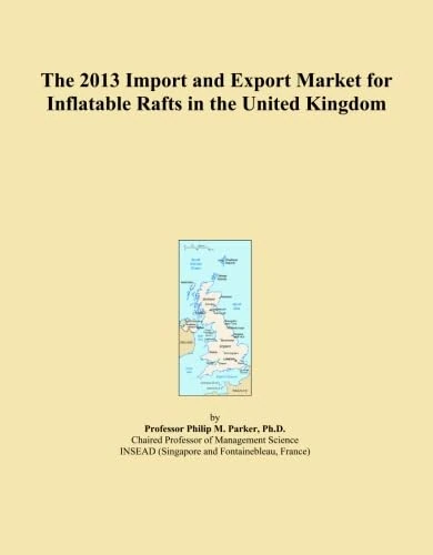 The 2013 Import and Export Market for Inflatable Rafts in the United Kingdom