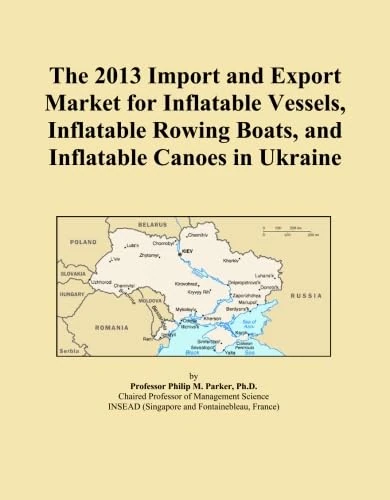 The 2013 Import and Export Market for Inflatable Vessels, Inflatable Rowing Boats, and Inflatable Canoes in Ukraine