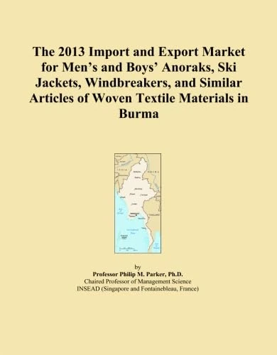 The 2013 Import and Export Market for Men's and Boys' Anoraks, Ski Jackets, Windbreakers, and Similar Articles of Woven Textile Materials in Burma