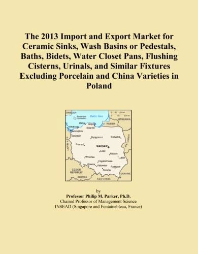 The 2013 Import and Export Market for Ceramic Sinks, Wash Basins or Pedestals, Baths, Bidets, Water Closet Pans, Flushing Cisterns, Urinals, and ... Porcelain and China Varieties in Poland