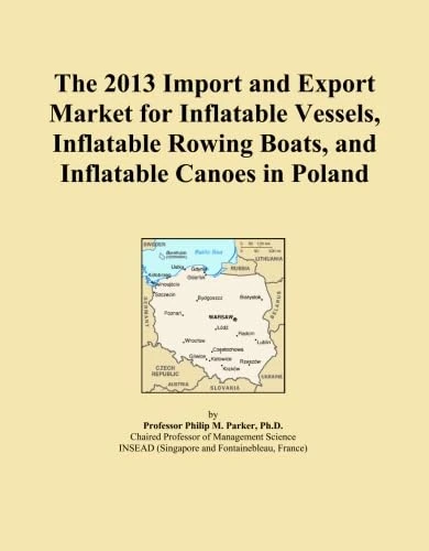 The 2013 Import and Export Market for Inflatable Vessels, Inflatable Rowing Boats, and Inflatable Canoes in Poland